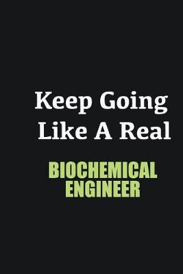 Book cover for Keep Going Like a Real Biochemical Engineer