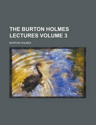 Book cover for The Burton Holmes Lectures Volume 3