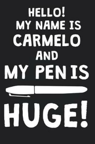 Cover of Hello! My Name Is CARMELO And My Pen Is Huge!