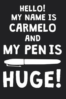 Book cover for Hello! My Name Is CARMELO And My Pen Is Huge!