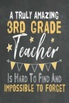 Book cover for A Truly Amazing 3rd Grade Teacher Is Hard To Find And Impossible To Forget