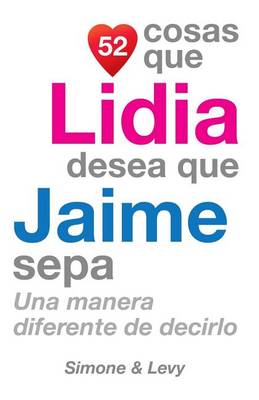 Book cover for 52 Cosas Que Lidia Desea Que Jaime Sepa