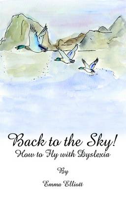 Cover of Back to the Sky: How to Fly with Dyslexia