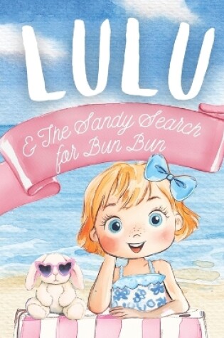 Cover of Lulu & The Sandy Search for Bun Bun