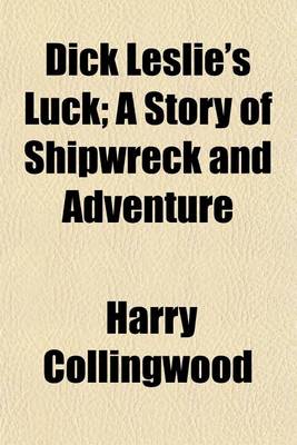 Book cover for Dick Leslie's Luck; A Story of Shipwreck and Adventure