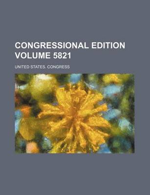 Book cover for Congressional Edition Volume 5821