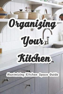 Book cover for Organizing Your Kitchen