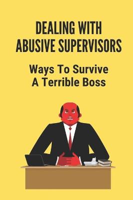 Cover of Dealing With Abusive Supervisors