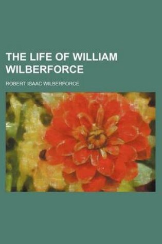 Cover of The Life of William Wilberforce (Volume 5)