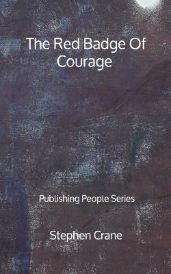 Book cover for The Red Badge Of Courage - Publishing People Series