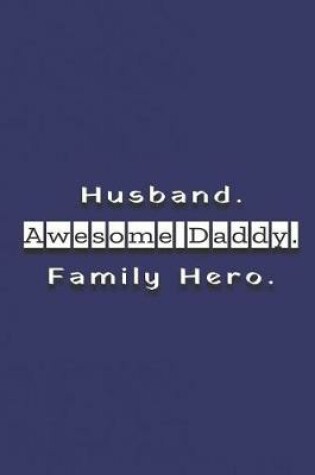 Cover of Husband. Awesome Daddy. Family Hero