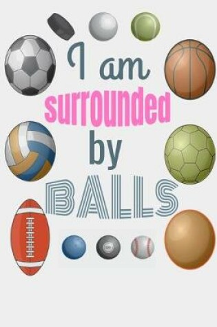 Cover of I'm Surrounded by Balls