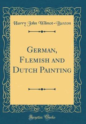 Book cover for German, Flemish and Dutch Painting (Classic Reprint)