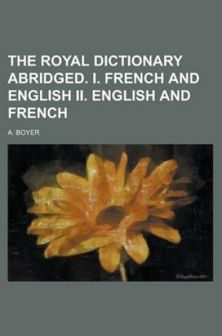 Cover of The Royal Dictionary Abridged. I. French and English II. English and French