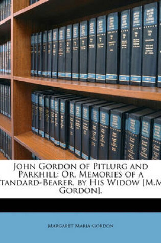 Cover of John Gordon of Pitlurg and Parkhill