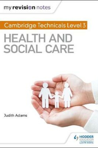 Cover of My Revision Notes: Cambridge Technicals Level 3 Health and Social Care