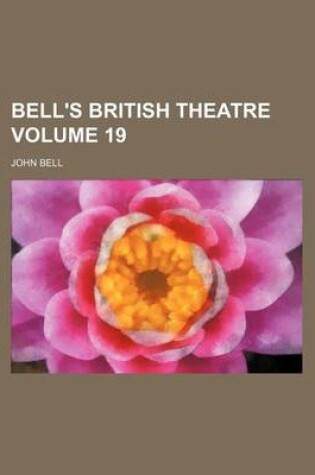 Cover of Bell's British Theatre Volume 19