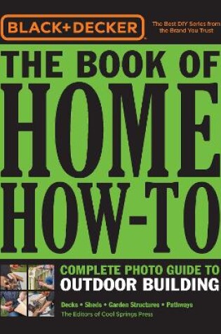 Black & Decker The Book of Home How-To Complete Photo Guide to Outdoor Building