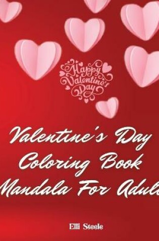 Cover of Valentine's Day Coloring Book Mandala For Adults