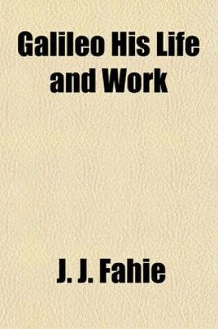 Cover of Galileo His Life and Work