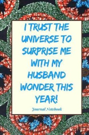 Cover of I Trust the Universe to Surprise Me with My Husband Wonder This Year!