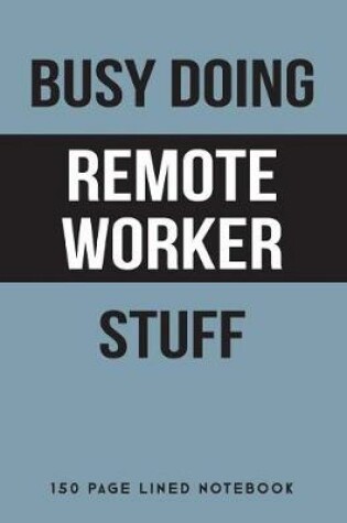 Cover of Busy Doing Remote Worker Stuff