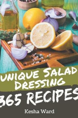 Cover of 365 Unique Salad Dressing Recipes