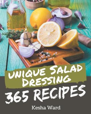 Book cover for 365 Unique Salad Dressing Recipes
