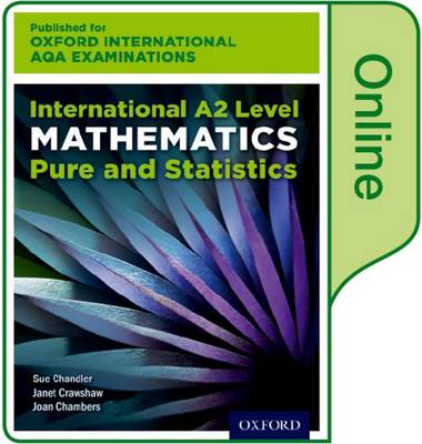 Book cover for Oxford International AQA Examinations: International A2 Level Mathematics Pure and Statistics: Online Textbook