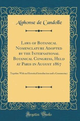 Cover of Laws of Botanical Nomenclature Adopted by the International Botanical Congress, Held at Paris in August 1867