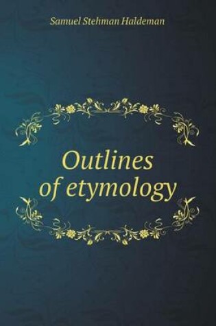 Cover of Outlines of Etymology