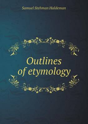 Book cover for Outlines of Etymology