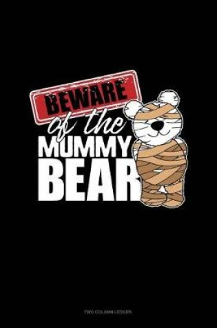 Cover of Beware of the Mummy Bear