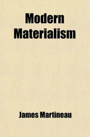 Cover of Modern Materialism; Its Attitude Towards Theology. a Critique and Defence