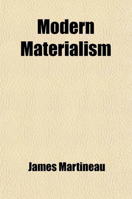 Book cover for Modern Materialism; Its Attitude Towards Theology. a Critique and Defence