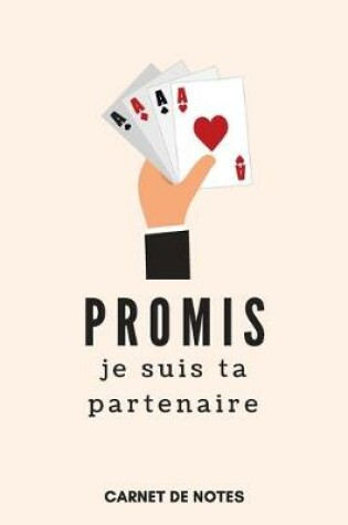Cover of Promis je suis ta Partenaire - Carnet de Notes A5 (15 x 22 cm) - 120 pages