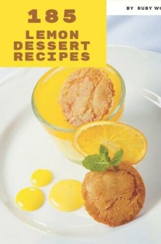 Cover of 185 Lemon Dessert Recipes