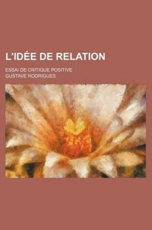 Cover of L'Idee de Relation; Essai de Critique Positive