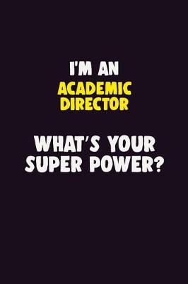 Book cover for I'M An Academic Director, What's Your Super Power?