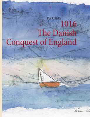 Book cover for 1016 The Danish Conquest of England