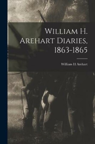 Cover of William H. Arehart Diaries, 1863-1865