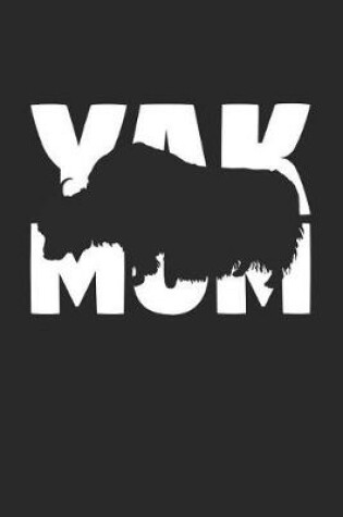 Cover of Yak Notebook 'Yak Mom' - Yak Diary - Mother's Day Gift for Animal Lover - Womens Writing Journal