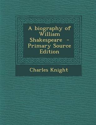 Book cover for A Biography of William Shakespeare - Primary Source Edition