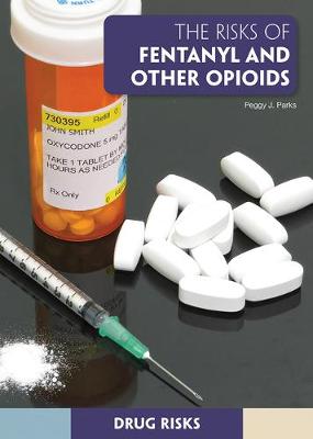 Book cover for The Risks of Fentanyl and Other Opioids