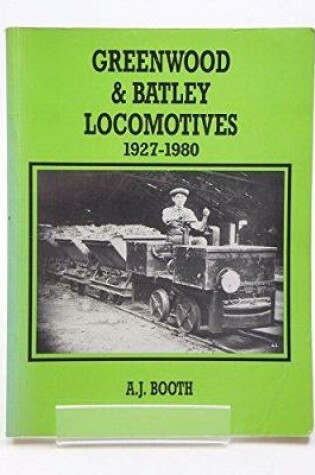 Cover of Greenwood and Batley Locomotives 1927-80