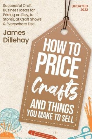 Cover of How to Price Crafts and Things You Make to Sell