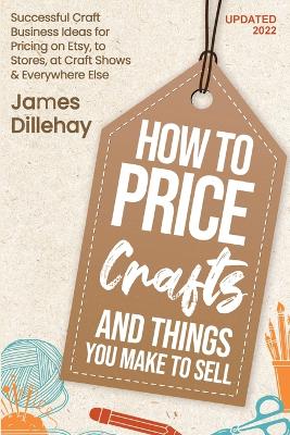 Book cover for How to Price Crafts and Things You Make to Sell