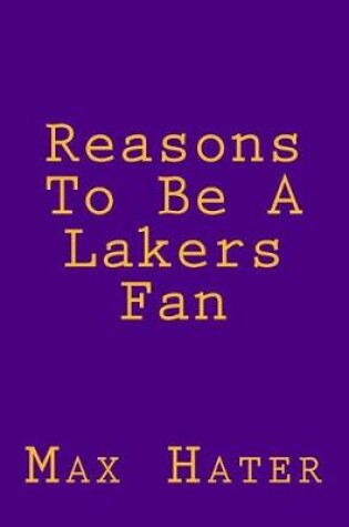 Cover of Reasons To Be A Lakers Fan