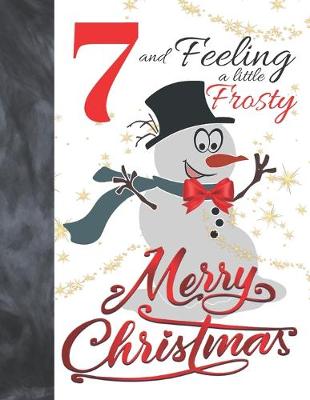 Book cover for 7 And Feeling A Little Frosty Merry Christmas