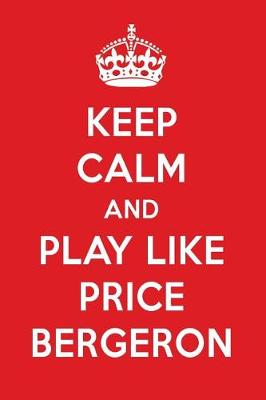 Book cover for Keep Calm and Play Like Price Bergeron